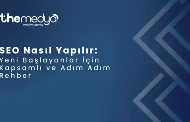 SEO Nasıl Yapılır: Yeni Başlayanlar İçin Kapsamlı ve Adım Adım Rehber