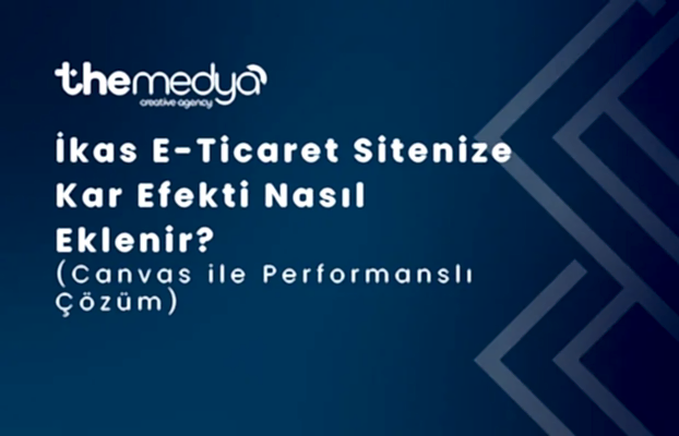 İkas E-Ticaret Sitenize Kar Efekti Nasıl Eklenir? (Canvas ile Performanslı Çözüm)